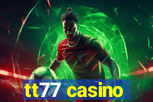 tt77 casino